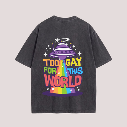 Oversized Shirt "Too Gay for This World"