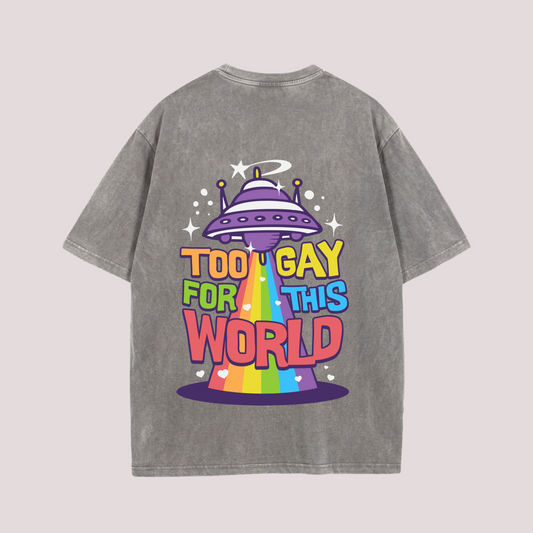 Oversized Shirt “Too Gay for This World“