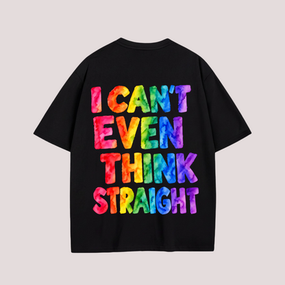 Oversized Shirt "I CAN’T EVEN THINK STRAIGHT"