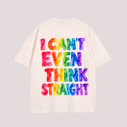 Oversized Shirt "I CAN’T EVEN THINK STRAIGHT"