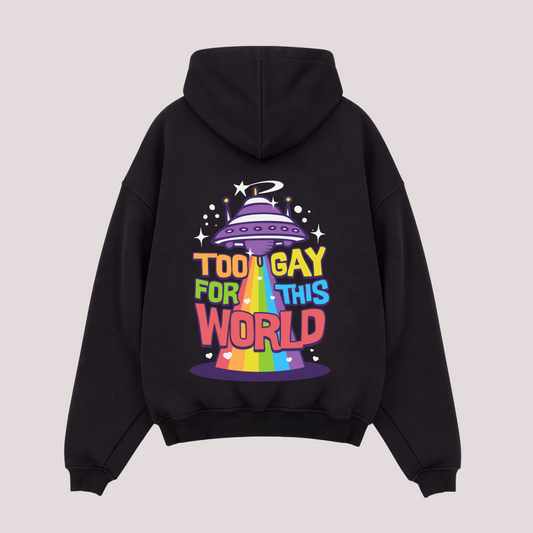 Oversized Hoodie “Too Gay for This World“