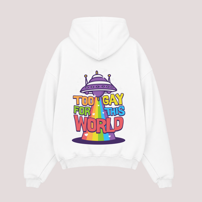 Oversized Hoodie “Too Gay for This World“